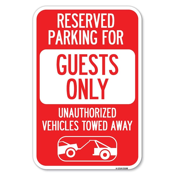 Reserved Parking for Guests Only Unautho Heavy-Gauge Aluminum Sign, 12" x 18", A-1218-23100